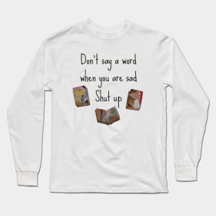 Shut Up - Cynical Bad Advice Translation Error Long Sleeve T-Shirt